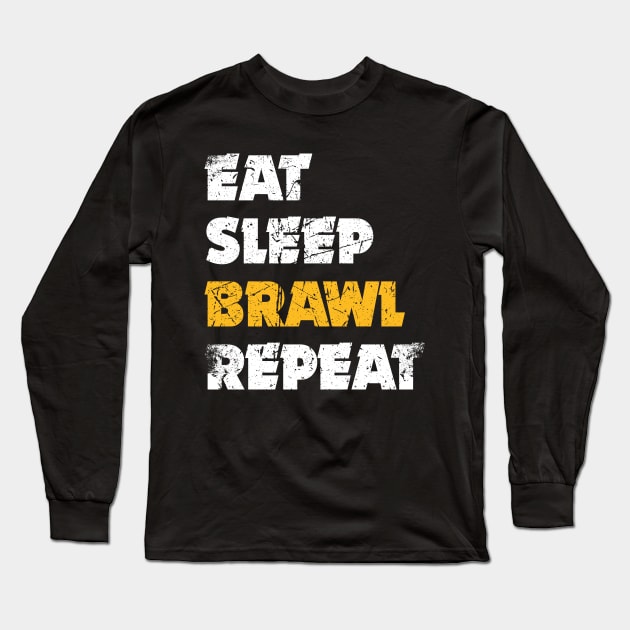 Eat,  Sleep, Brawl Repeat (Ver.4) Long Sleeve T-Shirt by Teeworthy Designs